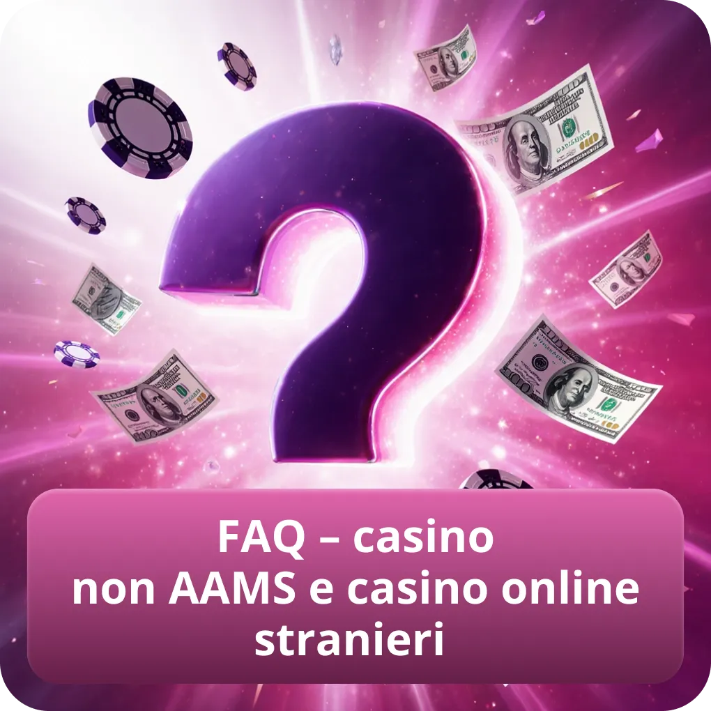 FAQ – casino non AAMS e casino online stranieri