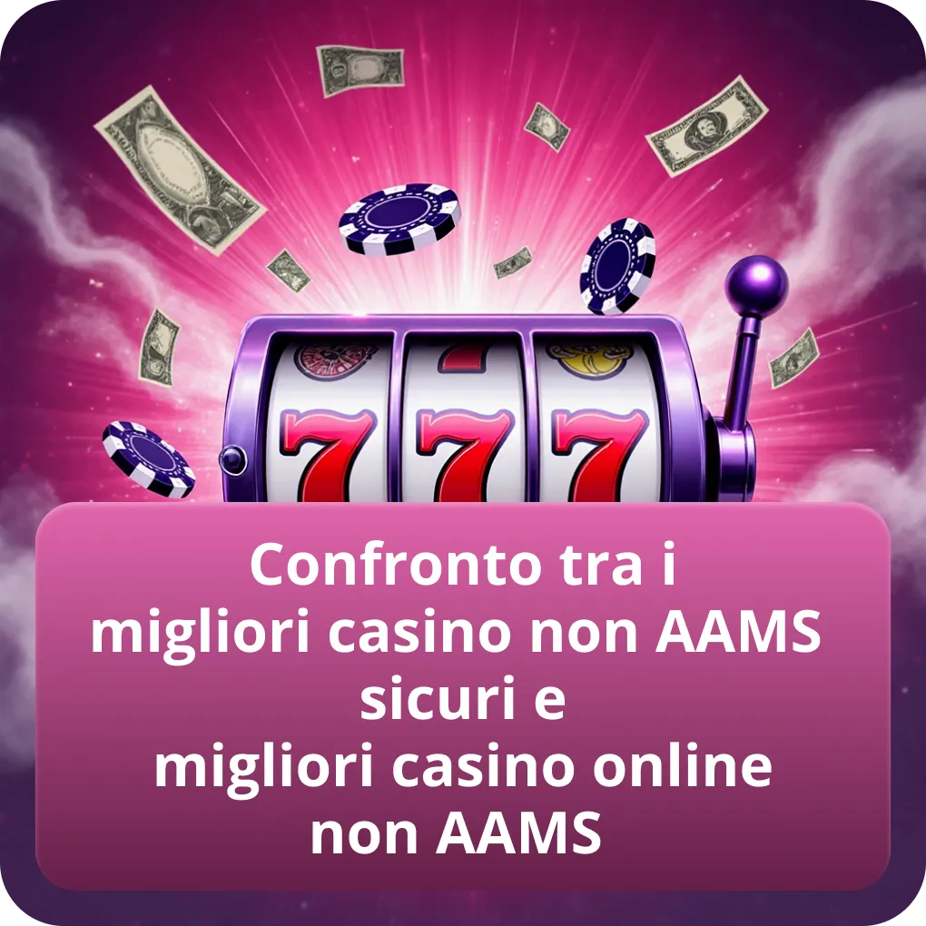 Confronto tra i migliori casino non AAMS sicuri e migliori casino online non AAMS